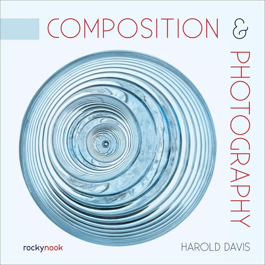 Composition and Photography by Harold Davis Fresh Books Literary Agency
